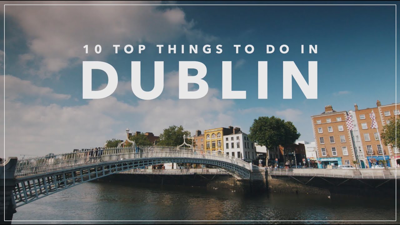 Top Tourist Places To Visit In Dublin Ireland On Time Magazines